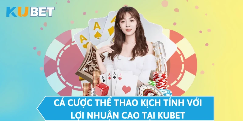 Cá cược thể thao kịch tính với lợi nhuận cao tại KUBET 